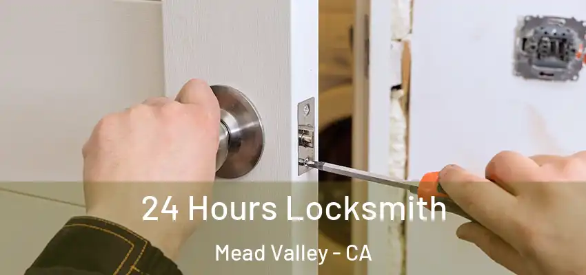 24 Hours Locksmith Mead Valley - CA