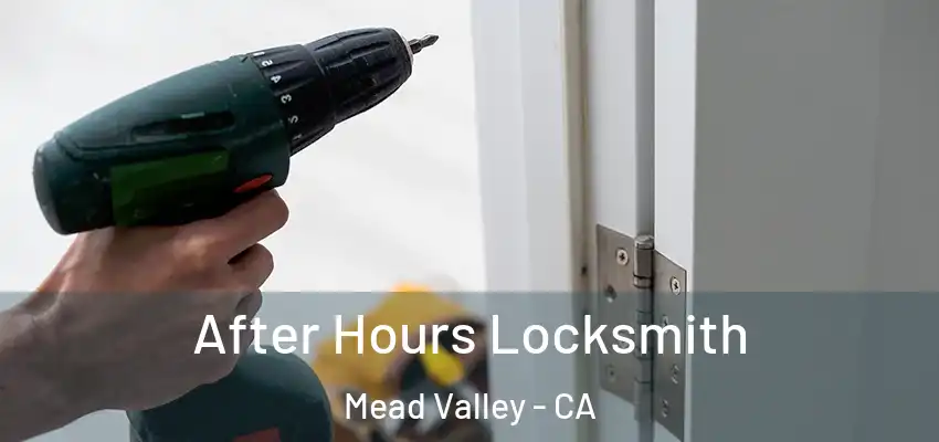  After Hours Locksmith Mead Valley - CA