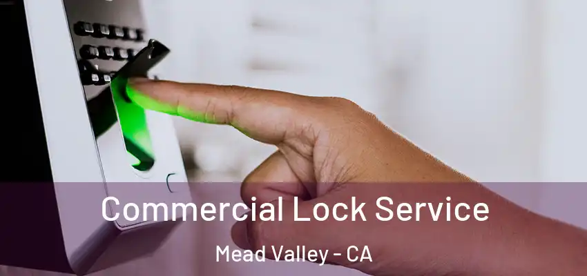 Commercial Lock Service Mead Valley - CA