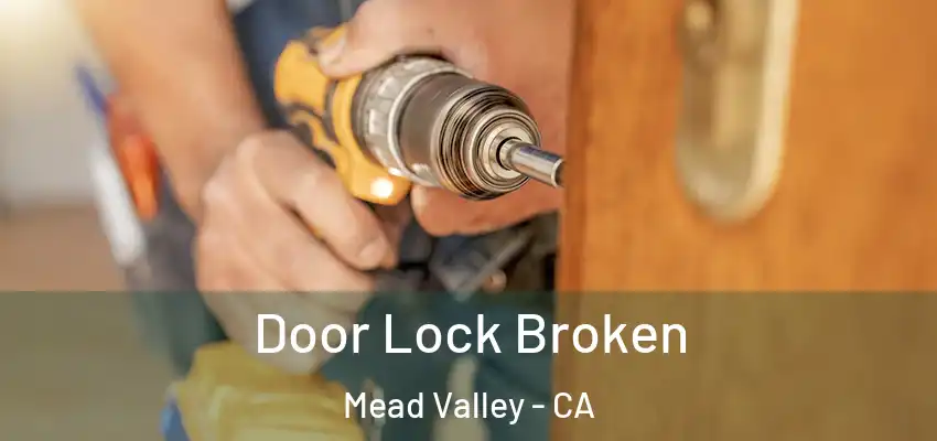  Door Lock Broken Mead Valley - CA