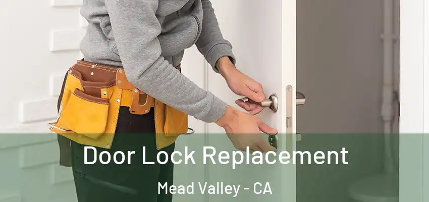 Door Lock Replacement Mead Valley - CA