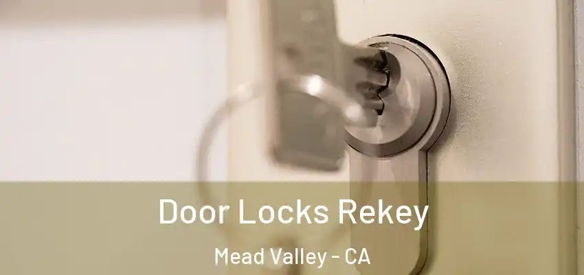  Door Locks Rekey Mead Valley - CA