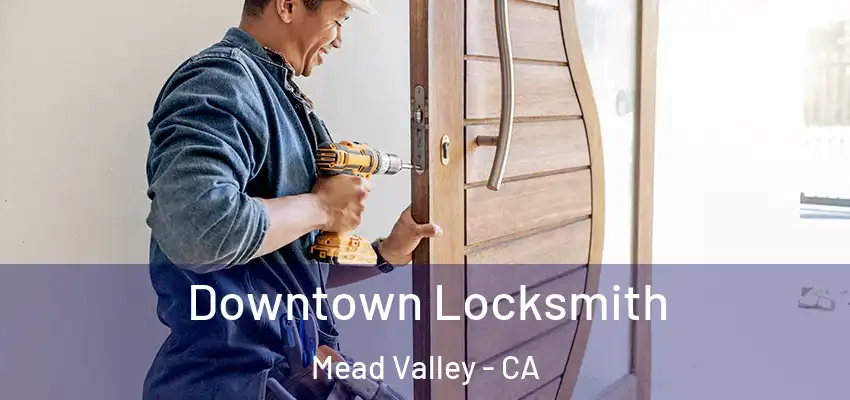  Downtown Locksmith Mead Valley - CA