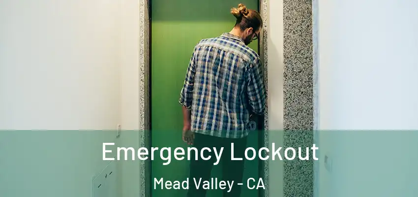  Emergency Lockout Mead Valley - CA