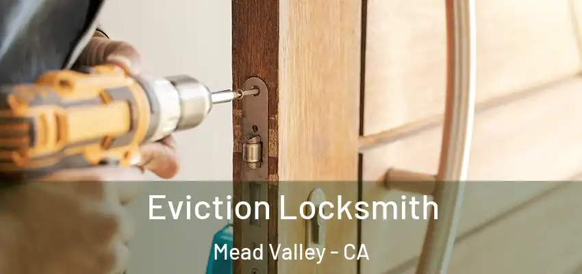  Eviction Locksmith Mead Valley - CA