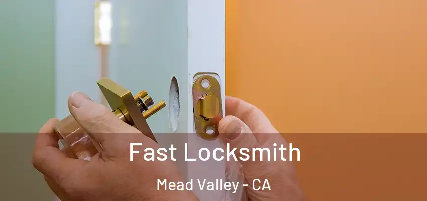  Fast Locksmith Mead Valley - CA