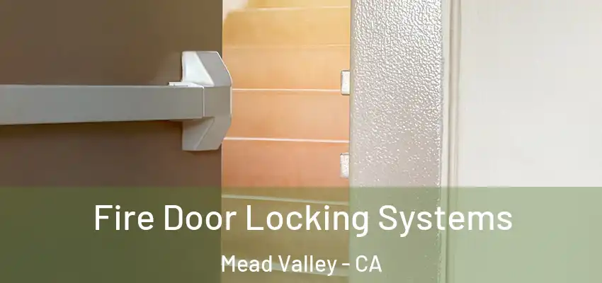  Fire Door Locking Systems Mead Valley - CA