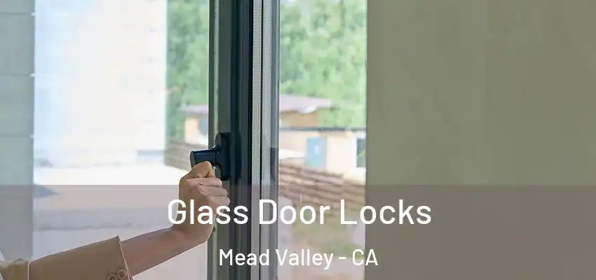  Glass Door Locks Mead Valley - CA