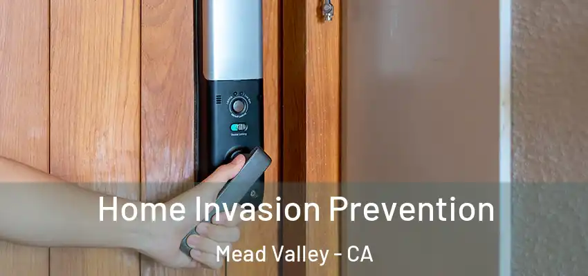 Home Invasion Prevention Mead Valley - CA