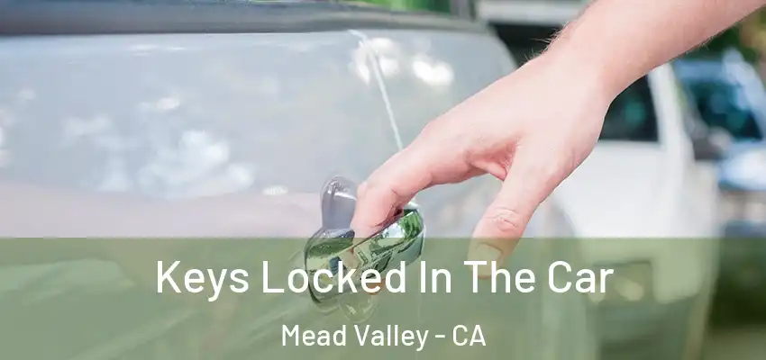 Keys Locked In The Car Mead Valley - CA