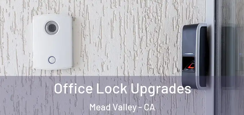  Office Lock Upgrades Mead Valley - CA