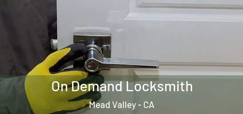 On Demand Locksmith Mead Valley - CA