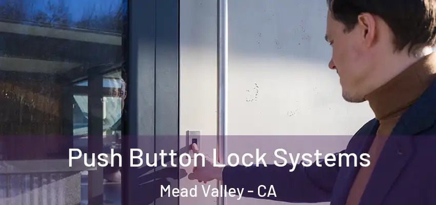  Push Button Lock Systems Mead Valley - CA