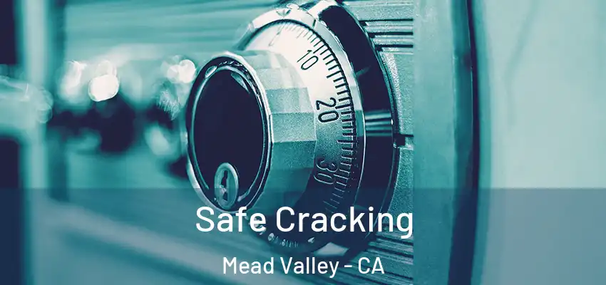  Safe Cracking Mead Valley - CA