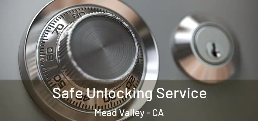  Safe Unlocking Service Mead Valley - CA