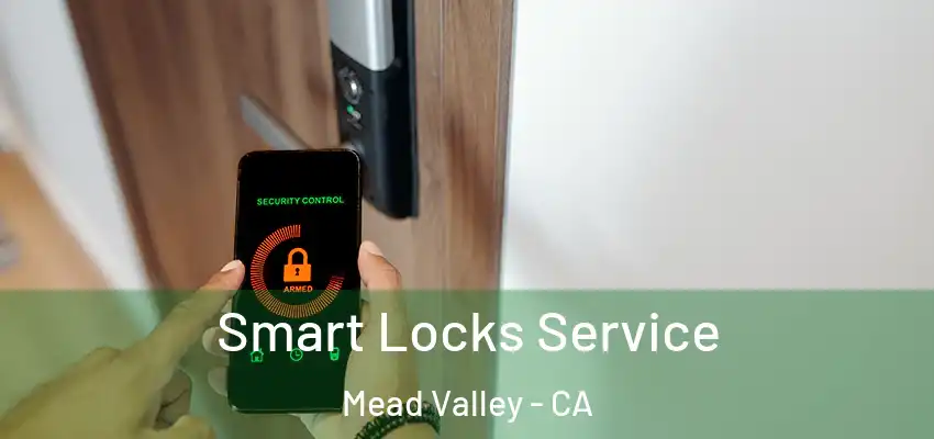  Smart Locks Service Mead Valley - CA
