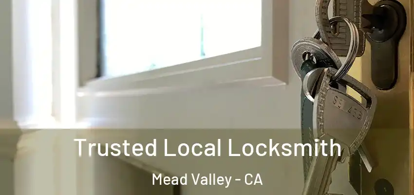  Trusted Local Locksmith Mead Valley - CA