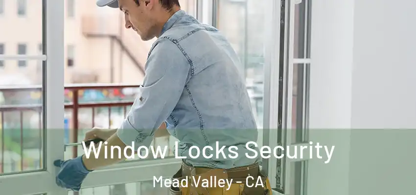  Window Locks Security Mead Valley - CA